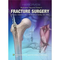 Harborview Illustrated Tips and Tricks in Fracture Surgery[港景医院骨折手术技术与技巧手册]