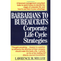 Barbarians to Bureaucrats:  Corporate Life Cycle