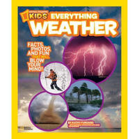 National Geographic Kids Everything Weather: Facts, Photos, and Fun that Will Blow You Away