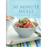 30 Minute Meals: A Commonsense Guide