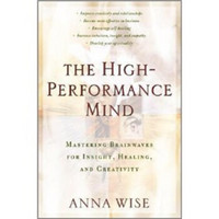The High-Performance Mind: Mastering Brainwaves for Insight Healing and Creativity
