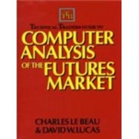 Technical Traders Guide to Computer Analysis of the Futures Markets