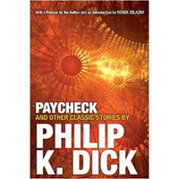 Paycheck and Other Classic Stories By Philip K.