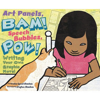 Art Panels, BAM! Speech Bubbles, POW!: Writing Your Own Graphic Novel (Writer's Toolbox)