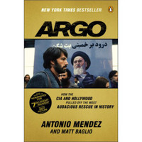 Argo: How the CIA and Hollywood Pulled Off the Most Audacious Rescue in History[逃离德黑兰]
