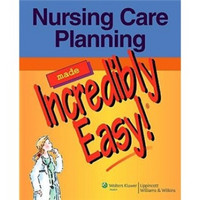 Nursing Care Planning Made Incredibly Easy! (Incredibly Easy! Series)[轻松护理计划]