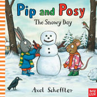 Pip and Posy: The Snowy Day