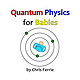 Quantum Physics for Babies 儿童量子物理