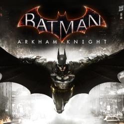 《Batman: Arkham Knight 》（ 蝙蝠侠：阿卡姆骑士）