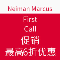 海淘活动:Neiman Marcus First Call 促销