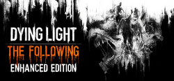 《Dying Light: The Following - Enhanced Edition（消逝的光芒信徒增强版  ）》PC数字版游戏
