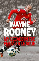 Wayne Rooney: My Decade in the Premier League 维恩鲁尼 自传 英文版