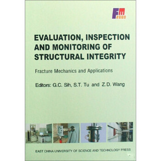 结构完整性的评价检验和监测：国际断裂力学2008年会论文集（英文版）