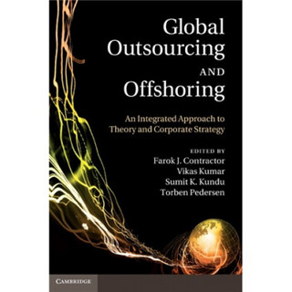 Global Outsourcing and Offshoring:An Integrated Approach to Theory and Corporate Strategy