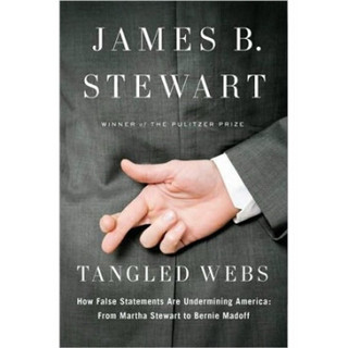 Tangled Webs: How False Statements Are Undermining America: From Martha Stewart to Bernie Madoff
