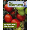 Alan Titchmarsh How to Garden: Greenhouse Gardening