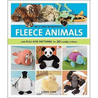 Wild and Wonderful Fleece Animals: 20 Projects with Full-size Patterns
