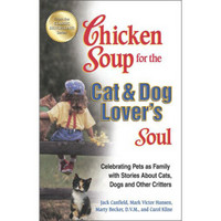 Chicken Soup for the Cat & Dog Lover's Soul: Celebrating Pets as Family..