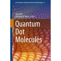 Quantum Dot Molecules (Lecture Notes in Nanoscale Science and Technology #14)