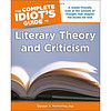 The Complete Idiot's Guide to Literary Theory and Criticism