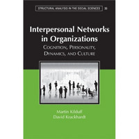 Interpersonal Networks in Organizations:Cognition Personality Dynamics and Culture