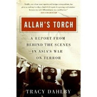 Allah's Torch: A Report from Behind the Scenes in Asia's War on Terror