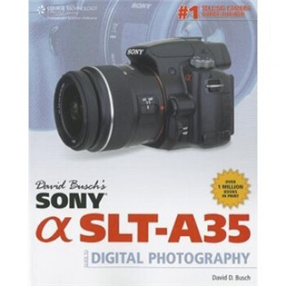 David Busch's Sony Alpha SLT-A35 Guide to Digital Photography