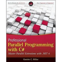 Professional Parallel Programming with C#: Master Parallel Extensions with .NET 4