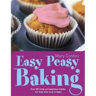Easy Peasy Baking: Over 80 truly scrumptious treats for kids who love to bake