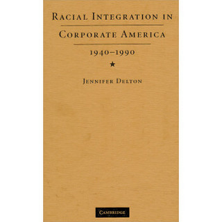 Racial Integration in Corporate America, 1940-1990[美国工厂中的种族一体化]