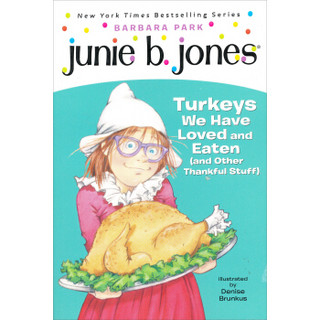 Junie B., Jones: Turkeys We Have Loved and Eaten (and Other Thankful Stuff)