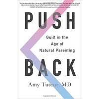 Push Back  Guilt in the Age of Natural Parenting