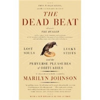 The Dead Beat: Lost Souls, Lucky Stiffs, and the Perverse Pleasures of Obituaries (P.S.)