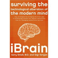 iBrain: Surviving the Technological Alteration of the Modern Mind