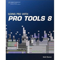 Thompson Course Technology Going Pro With Pro Tools 8 Book