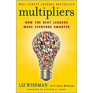 Multipliers  How the Best Leaders Make Everyone