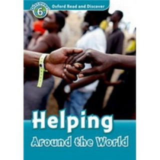 Oxford Read and Discover Level 6: Helping Around the World (Book+CD)