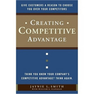 Creating Competitive Advantage[创造竞争优势：让顾客选择你]