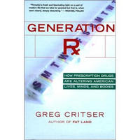 Generation Rx: How Prescription Drugs Are Altering American Lives, Minds, and Bodies