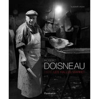 Robert Doisneau: Paris Les Halles Market