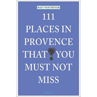 111 Places In Provence That You Must Not Miss