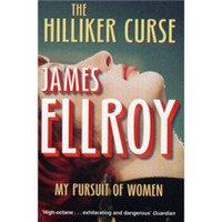 The Hilliker Curse: My Pursuit of Women