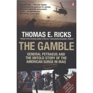 The Gamble: General Petraeus and the Untold Story of the American Surge in Iraq, 2006 - 2008