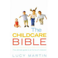 The Childcare Bible: The Ultimate Guide to All Forms of Childcare