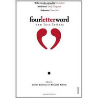 Four Letter Word: New Love Letters. Edited by Joshua Knelman & Rosalind Porter