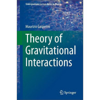 Theory of Gravitational Interactions (Undergraduate Lecture Notes in Physics)