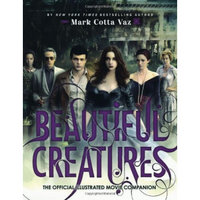 Beautiful Creatures The Official Illustrated Movie Companion