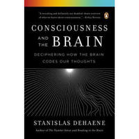 Consciousness and the Brain  Deciphering How the