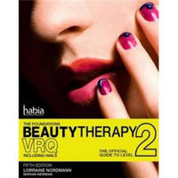 Beauty Therapy: The Foundations: The Official Guide to Beauty Therapy VRQ Level 2