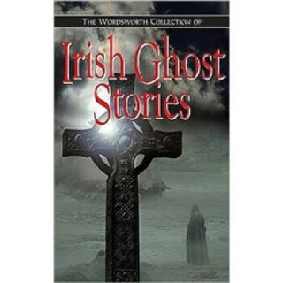 Irish Ghost Stories (Wordsworth Special Editions)